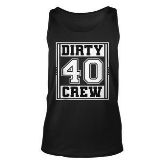 40Th Birthday Party Squad Dirty 40 Crew Birthday Matching Unisex Tank Top - Seseable