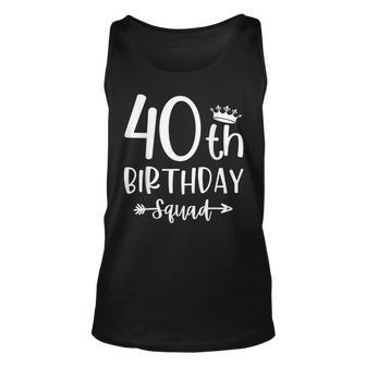 40Th Birthday Squad 40Th Birthday Party Forty Years Old Unisex Tank Top - Seseable