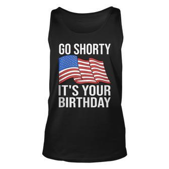 4Th Of July Birthday Go Shorty Its Your Birthday Patriotic Unisex Tank Top - Seseable