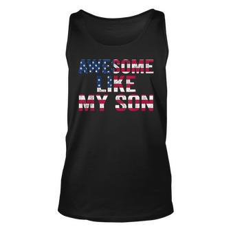 4Th Of July Fathers Day Dad Awesome Like My Son Parents Day Unisex Tank Top - Seseable