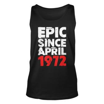 50Th Birthday Epic Since April 1972 50 Fifty Years Old Unisex Tank Top - Seseable