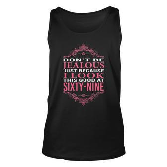 69Th Birthday I Look This Good At 69 Unisex Tank Top - Seseable