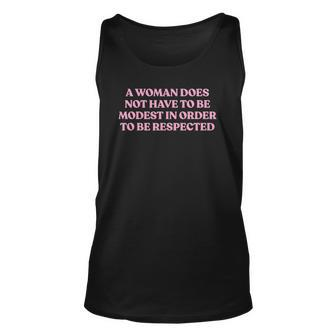 A Woman Does Not Have To Be Modest In Order To Be Respected Unisex Tank Top | Mazezy