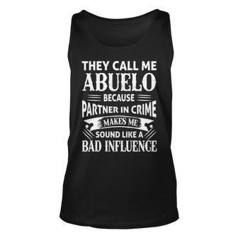 Abuelo Grandpa Gift They Call Me Abuelo Because Partner In Crime Makes Me Sound Like A Bad Influence Unisex Tank Top - Seseable