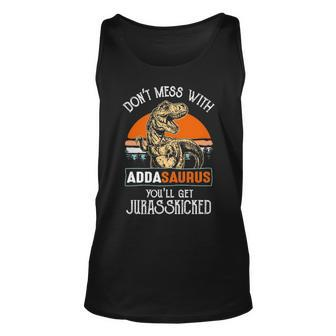 Adda Grandpa Gift Dont Mess With Addasaurus Unisex Tank Top - Seseable