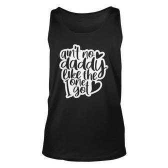 Aint No Daddy Like The One I Got Gift Daughter Son Kids Unisex Tank Top | Mazezy