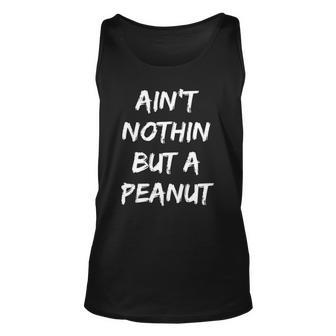 Aint Nothing But A Peanut -- Funny Classic Bodybuilding Unisex Tank Top | Mazezy