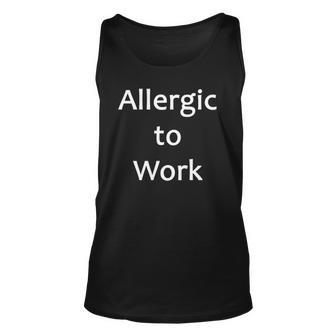 Allergic To Work Funny Tee Unisex Tank Top | Mazezy