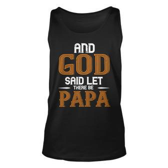 And God Said Let There Be Papa Fathers Day Gift Unisex Tank Top - Monsterry CA
