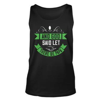 And God Said Let There Be Papa Papa T-Shirt Fathers Day Gift Unisex Tank Top - Monsterry CA