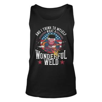 And I Think To Myself What A Wonderful Weld Welding Welder Unisex Tank Top - Seseable