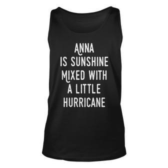 Anna Name Gift Anna Is Sunshine Mixed With A Little Hurricane Unisex Tank Top - Seseable