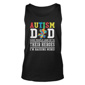 Autism Dad Some People Look Up To Their Heroes Im Raising Unisex Tank Top | Mazezy