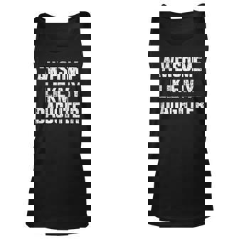 Awesome Like My Daughter For Dad And Fathers Day Unisex Tank Top | Mazezy