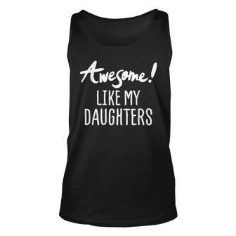 Awesome Like My Daughters Fathers Day Dad Joke Unisex Tank Top | Mazezy