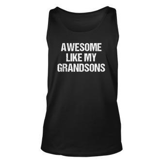 Awesome Like My Grandsons Mothers Day Fathers Day Unisex Tank Top | Mazezy