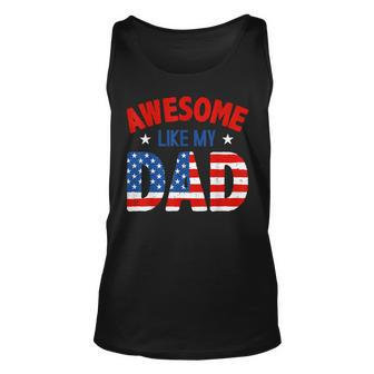 Awesome Like My Patriotic Dad 4Th Of July Unisex Tank Top - Seseable