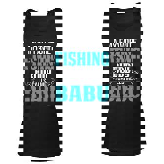 Babu Grandpa Fishing Gift My Favorite Fishing Buddy Calls Me Babu Unisex Tank Top - Seseable
