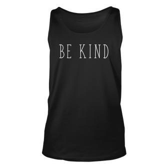 Be Kind Positive Message Text Graphic Gift Unisex Tank Top | Mazezy