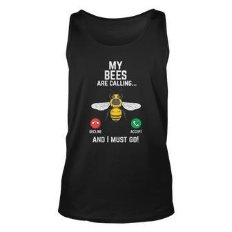 Bees Are Calling I Must Go Funny Beekeeping Men Women Kids Unisex Tank Top | Mazezy