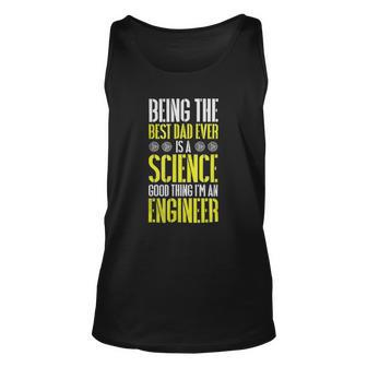 Being The Best Dad Ever Is A Science Engineer Unisex Tank Top | Mazezy