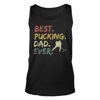 Best Pucking Dad Ever Hockey Funny Hockey Fathers Day Unisex Tank Top - Seseable