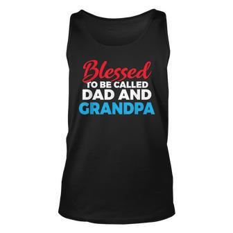Blessed To Be Called Dad And Grandpa Father Grandfather Unisex Tank Top - Thegiftio UK