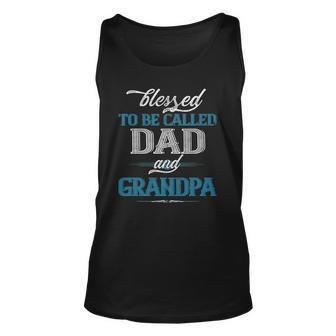 Blessed To Be Called Dad And Grandpa Funny Fathers Day Idea Unisex Tank Top | Mazezy