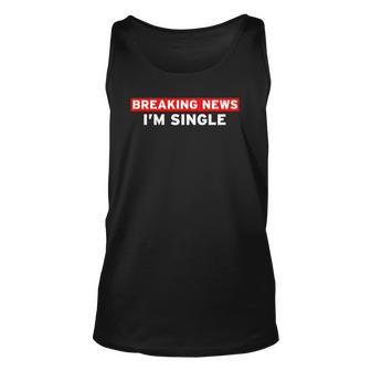 Breaking News Im Single Ready To Mingle Funny Gifts Adults Unisex Tank Top | Mazezy