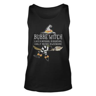 Bubbe Witch Grandma Gift Bubbe Witch Only More Awesome Unisex Tank Top - Seseable