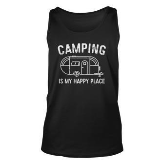 Camping Is My Happy Place Happy Camper Gift Unisex Tank Top | Mazezy
