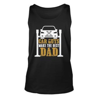Car Guys Make The Best Dad Mechanic Gifts Fathers Day Unisex Tank Top | Mazezy