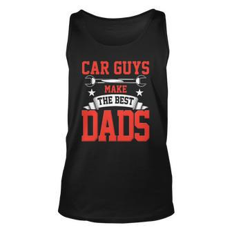 Car Guys Make The Best Dads Gift Funny Garage Mechanic Dad Unisex Tank Top | Mazezy