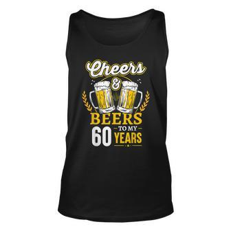 Cheers And Beers To My 60 Years 60Th Birthday Gifts Unisex Tank Top - Seseable