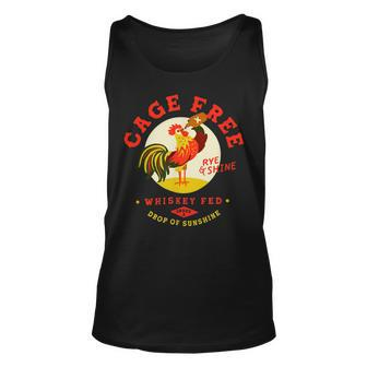 Chicken Chicken Cage Free Whiskey Fed Rye & Shine Rooster Funny Chicken Unisex Tank Top - Monsterry