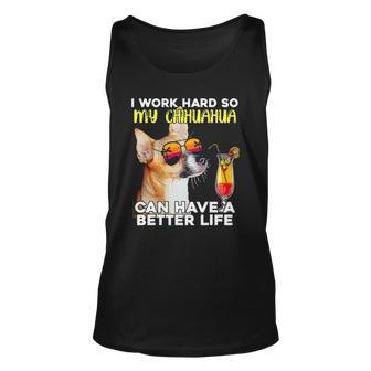 Chihuahua I Work Hard So My Chihuahua Can Have A Better Life Tank Top | Mazezy