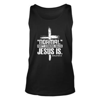 Christian Cross Faith Quote Normal Isnt Coming Back Unisex Tank Top | Mazezy