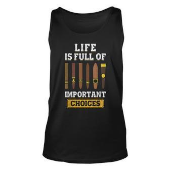 Cigars Smoker Life Is Full Of Important Choices Cigar Unisex Tank Top - Seseable