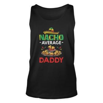 Cinco Mayo Mexican Father 5 De Mayo Nacho Average Daddy Unisex Tank Top | Mazezy