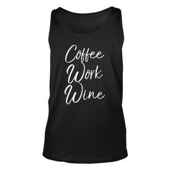 Coffee Lover Quote Caffeine Joke Coffee Work Wine Tank Top | Mazezy