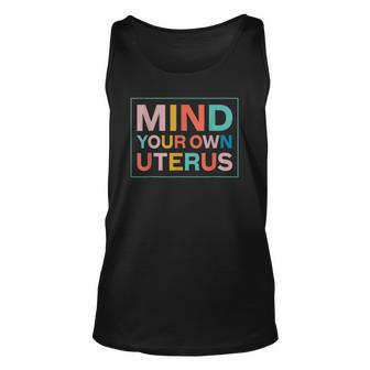 Color Mind Your Own Uterus Support Womens Rights Feminist Unisex Tank Top | Mazezy