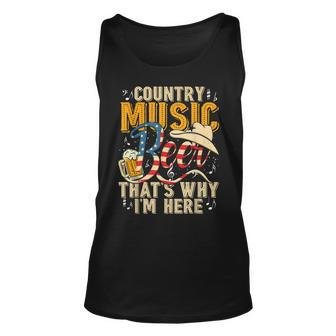 Country Music And Beer Thats Why Im Here T Funny Unisex Tank Top - Seseable