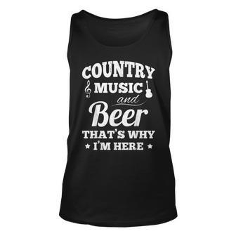 Country Music And Beer Thats Why Im Heres Alcohol Unisex Tank Top - Seseable