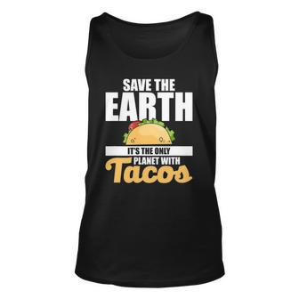 Cute & Funny Save The Earth Its The Only Planet With Tacos Unisex Tank Top | Mazezy