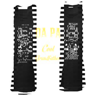 Da Pa Grandpa Gift Im Called Da Pa Because Im Too Cool To Be Called Grandfather Unisex Tank Top - Seseable