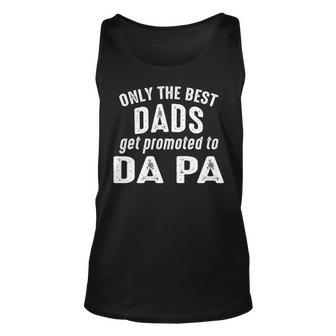 Da Pa Grandpa Gift Only The Best Dads Get Promoted To Da Pa Unisex Tank Top - Seseable