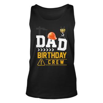 Dad Birthday Crew Construction Party Engineer Unisex Tank Top - Seseable