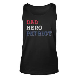 Dad Hero Patriot 4Th Of July Usa Flag Colors Gift Unisex Tank Top - Seseable