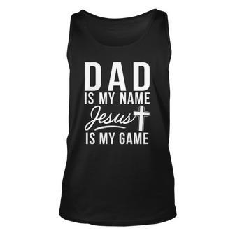 Dad Is My Name Jesus Is My Game Religious Unisex Tank Top | Mazezy