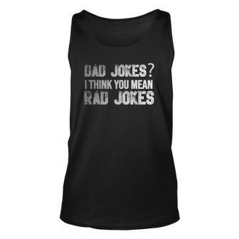 Dad Jokes You Mean Rad Jokes Funny Fathers Day Gift Unisex Tank Top | Mazezy UK